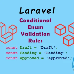 Conditional Enum Validation Rules in Laravel